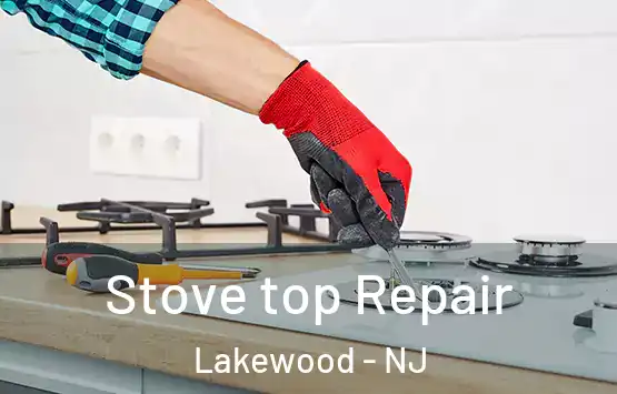  Stove top Repair Lakewood - NJ