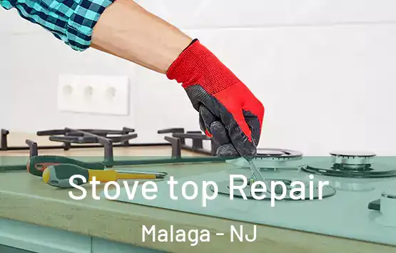  Stove top Repair Malaga - NJ