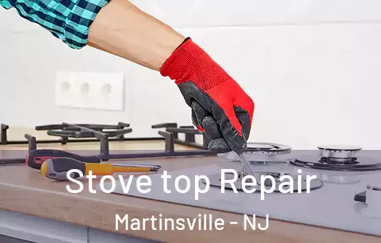  Stove top Repair Martinsville - NJ
