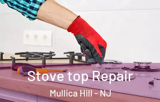  Stove top Repair Mullica Hill - NJ