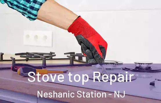  Stove top Repair Neshanic Station - NJ