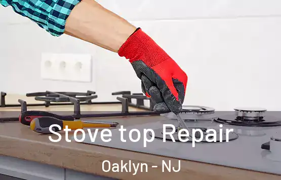  Stove top Repair Oaklyn - NJ