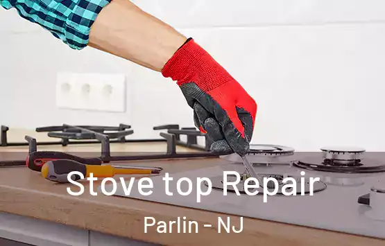  Stove top Repair Parlin - NJ