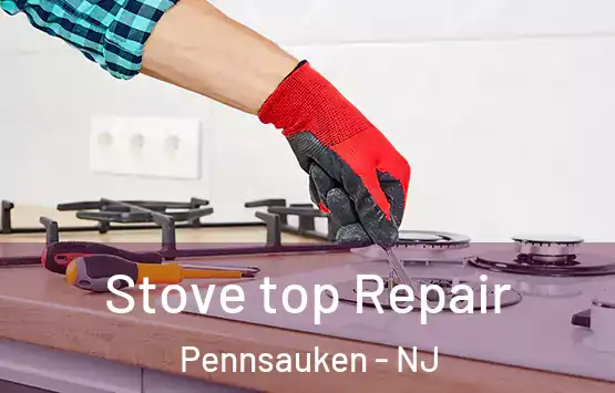  Stove top Repair Pennsauken - NJ