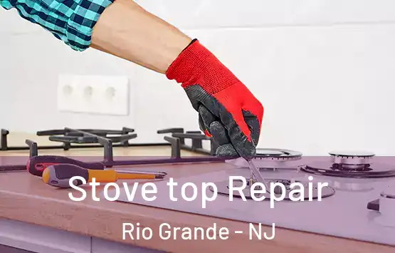  Stove top Repair Rio Grande - NJ