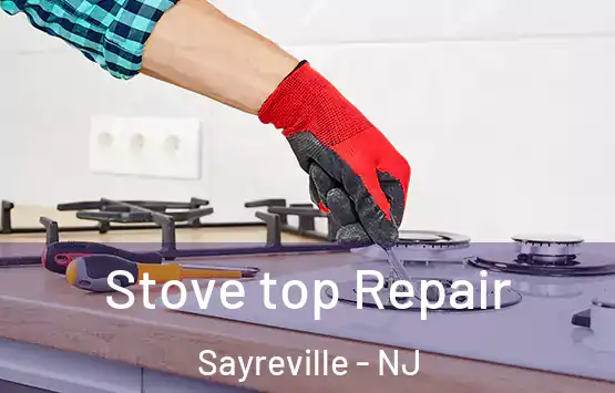  Stove top Repair Sayreville - NJ