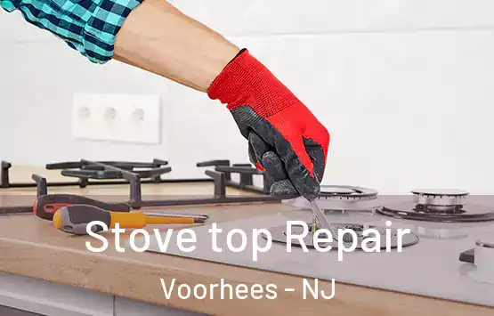  Stove top Repair Voorhees - NJ