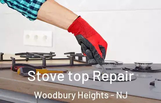  Stove top Repair Woodbury Heights - NJ