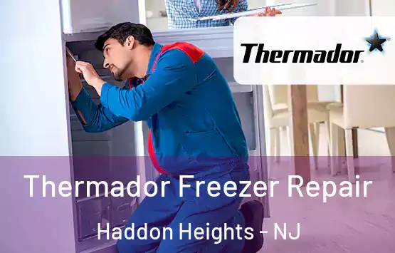  Thermador Freezer Repair Haddon Heights - NJ