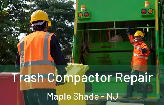  Trash Compactor Repair Maple Shade - NJ
