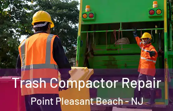  Trash Compactor Repair Point Pleasant Beach - NJ