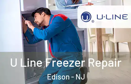  U Line Freezer Repair Edison - NJ