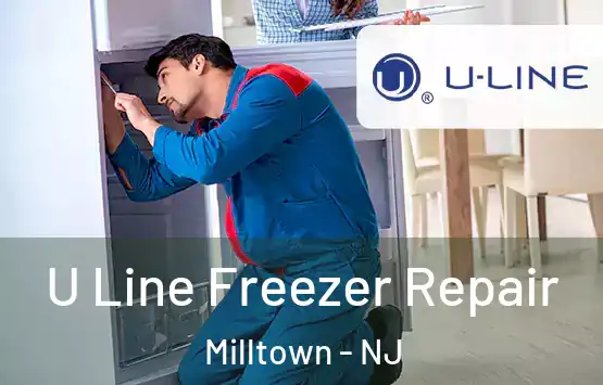  U Line Freezer Repair Milltown - NJ