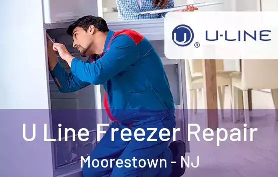  U Line Freezer Repair Moorestown - NJ