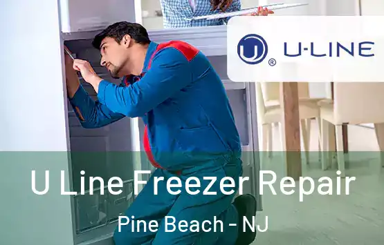  U Line Freezer Repair Pine Beach - NJ