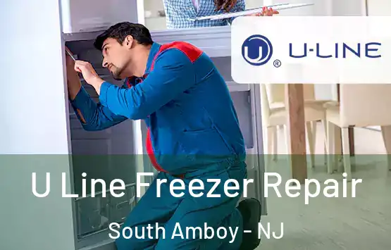  U Line Freezer Repair South Amboy - NJ