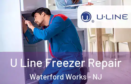  U Line Freezer Repair Waterford Works - NJ
