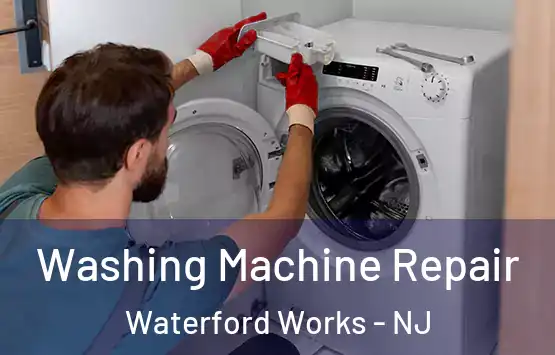  Washing Machine Repair Waterford Works - NJ