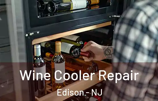  Wine Cooler Repair Edison - NJ