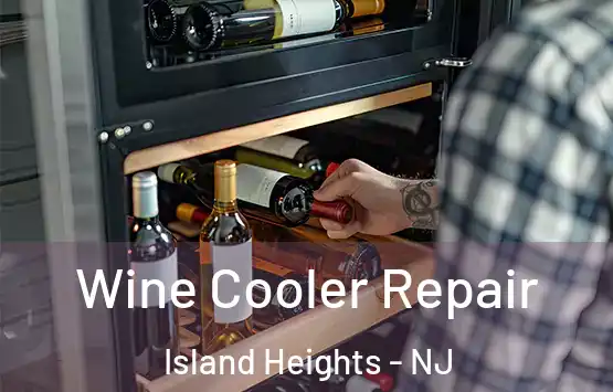  Wine Cooler Repair Island Heights - NJ