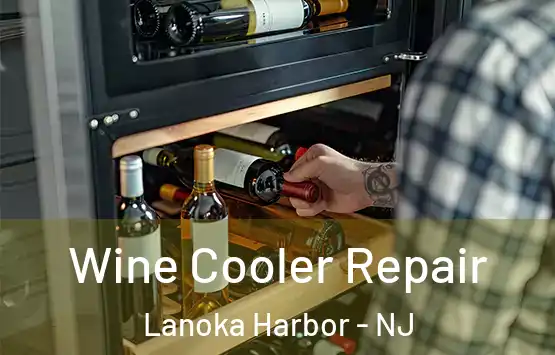 Wine Cooler Repair Lanoka Harbor - NJ