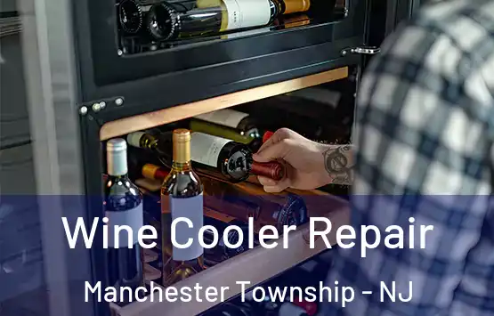  Wine Cooler Repair Manchester Township - NJ