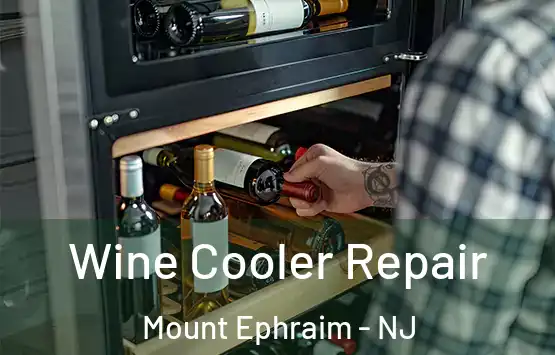  Wine Cooler Repair Mount Ephraim - NJ