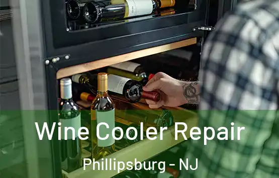  Wine Cooler Repair Phillipsburg - NJ