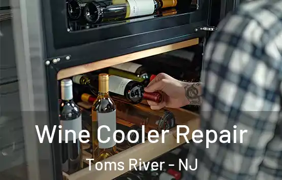  Wine Cooler Repair Toms River - NJ